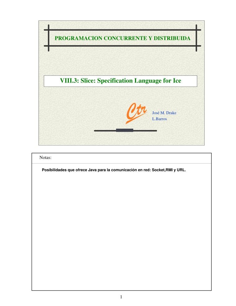 Imágen de pdf PROGRAMACION CONCURRENTE Y DISTRIBUIDA - VIII.3: Slice: Specification Language for Ice