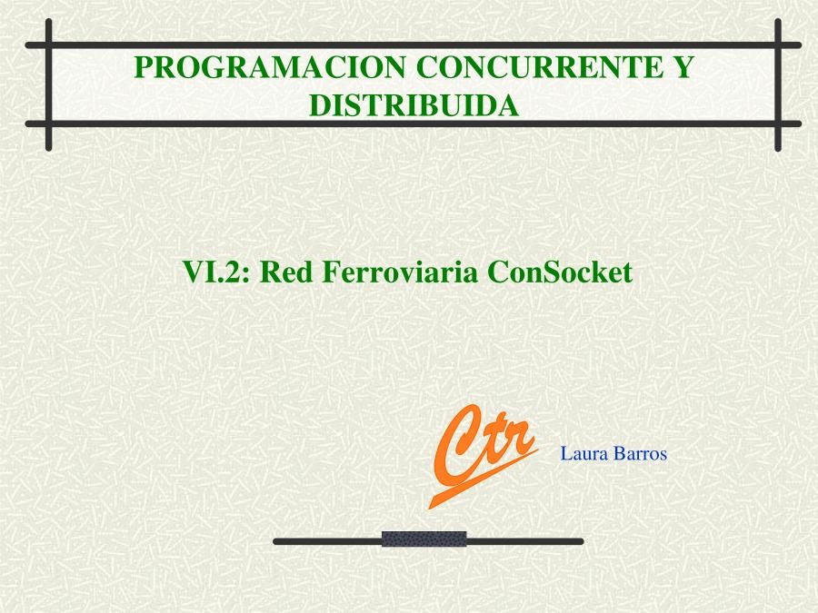 Imágen de pdf PROGRAMACION CONCURRENTE Y DISTRIBUIDA - VI.2: Red Ferroviaria ConSocket