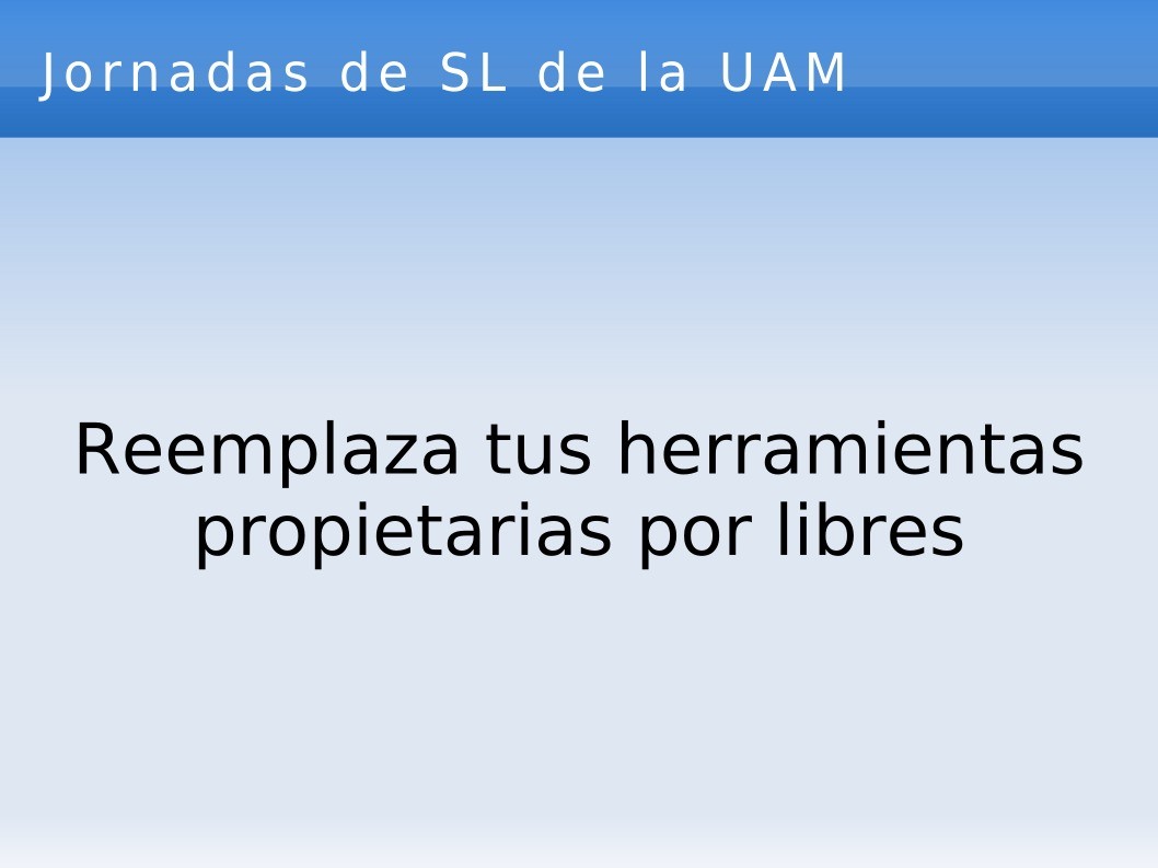Imágen de pdf Jornadas de SL de la UAM - Reemplaza tus herramientas propietarias por libres