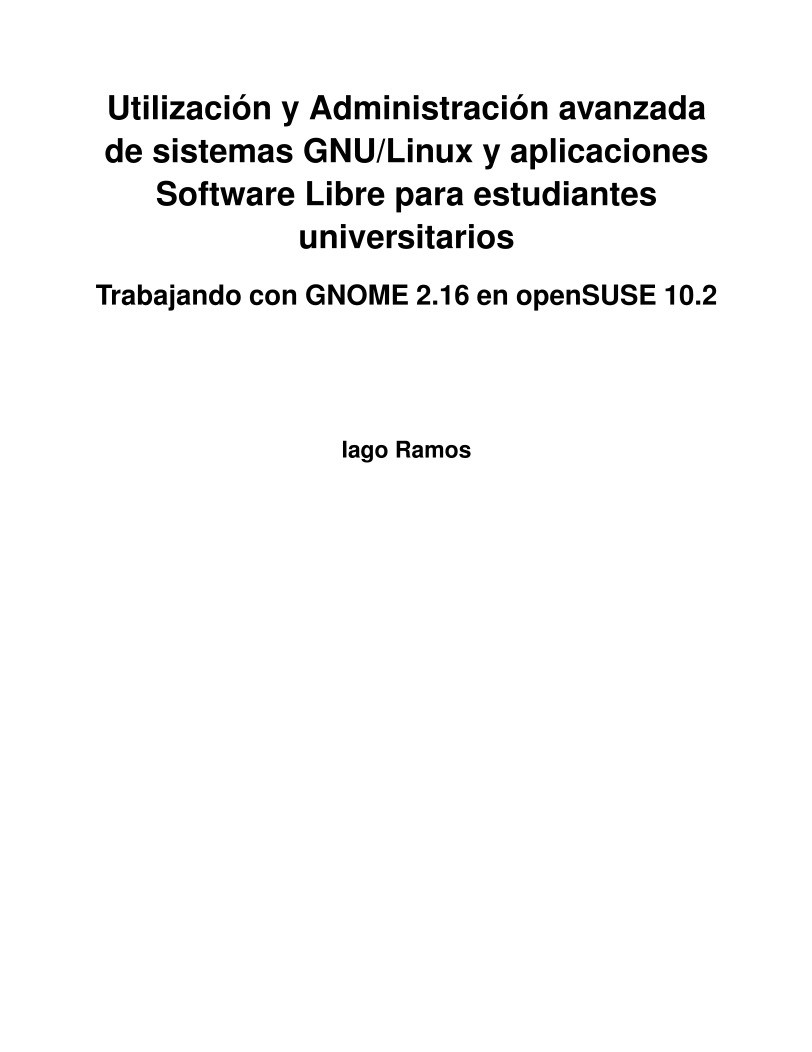 Imágen de pdf Trabajando con GNOME 2.16 en openSUSE 10.2 - Utilización y Administración avanzada de sistemas GNU/Linux y aplicaciones Software Libre para estudiantes universitarios