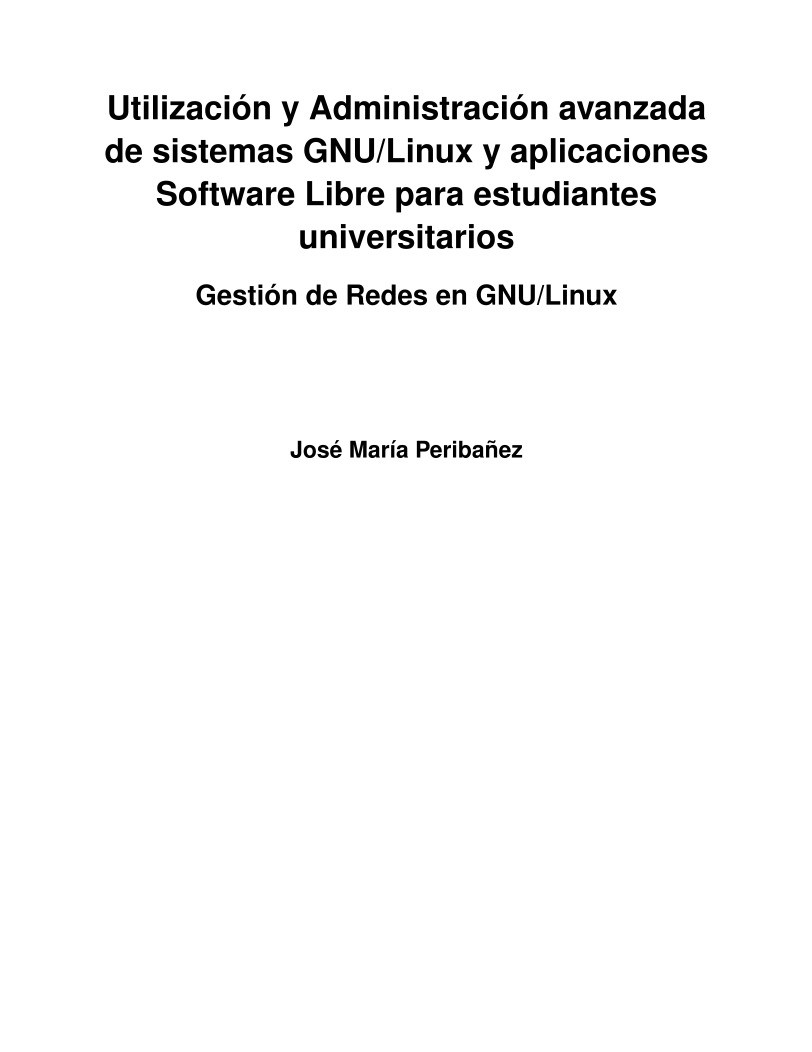 Imágen de pdf Gestión de Redes en GNU/Linux - Curso de Utilización y Administración avanzada de sistemas GNU/Linux y aplicaciones de Software Libre para estudiantes universitarios
