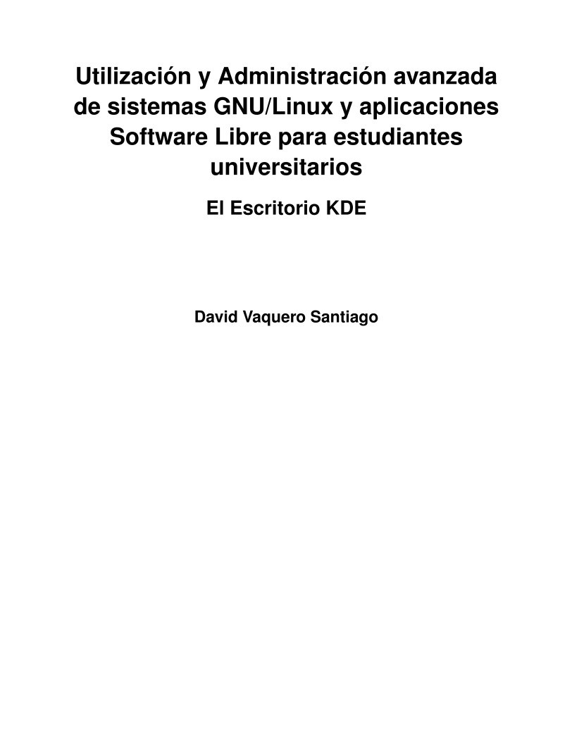 Imágen de pdf El Escritorio KDE - Utilización y Administración avanzada de sistemas GNU/Linux y aplicaciones Software Libre para estudiantes universitarios