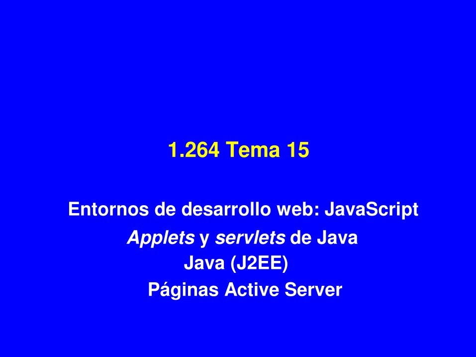 Imágen de pdf Tema 15 Entornos de desarrollo web: JavaScript - Applets y servlets de Java - Java (J2EE) - Páginas Active Server