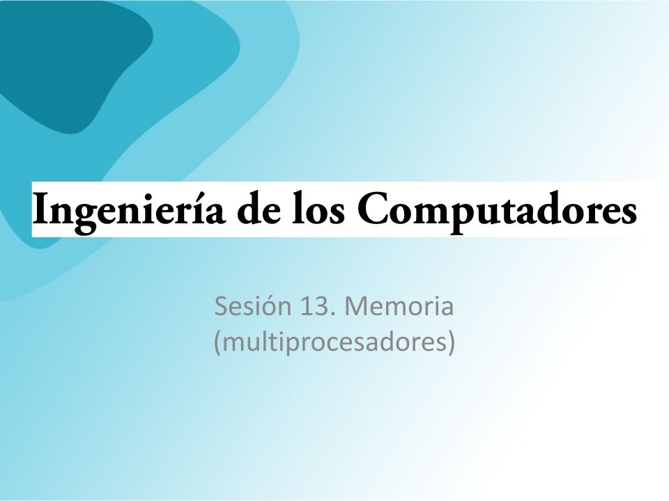 Imágen de pdf Sesión 13. Memoria (multiprocesadores) - Ingeniería de los Computadores