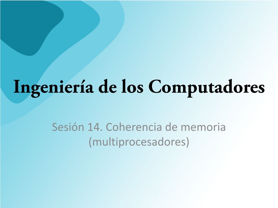 Imágen de pdf Sesión 14. Coherencia de memoria (multiprocesadores) - Ingeniería de los Computadores