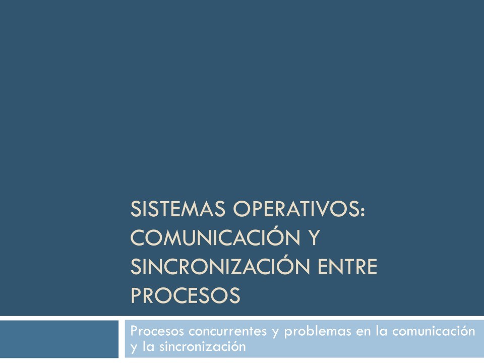 Imágen de pdf Procesos concurrentes y problemas en la comunicación y la sincronización - Sistemas operativos: comunicación y sincronización entre procesos