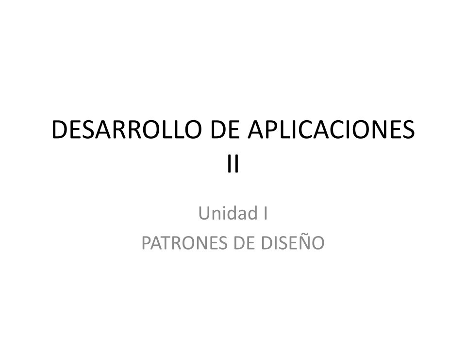 Imágen de pdf Unidad I - Patrones de diseño - Desarrollo de aplicaciones II